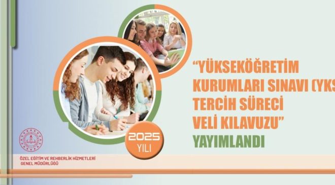 YKS tercih süreci için velilere özel kılavuz yayımlandı