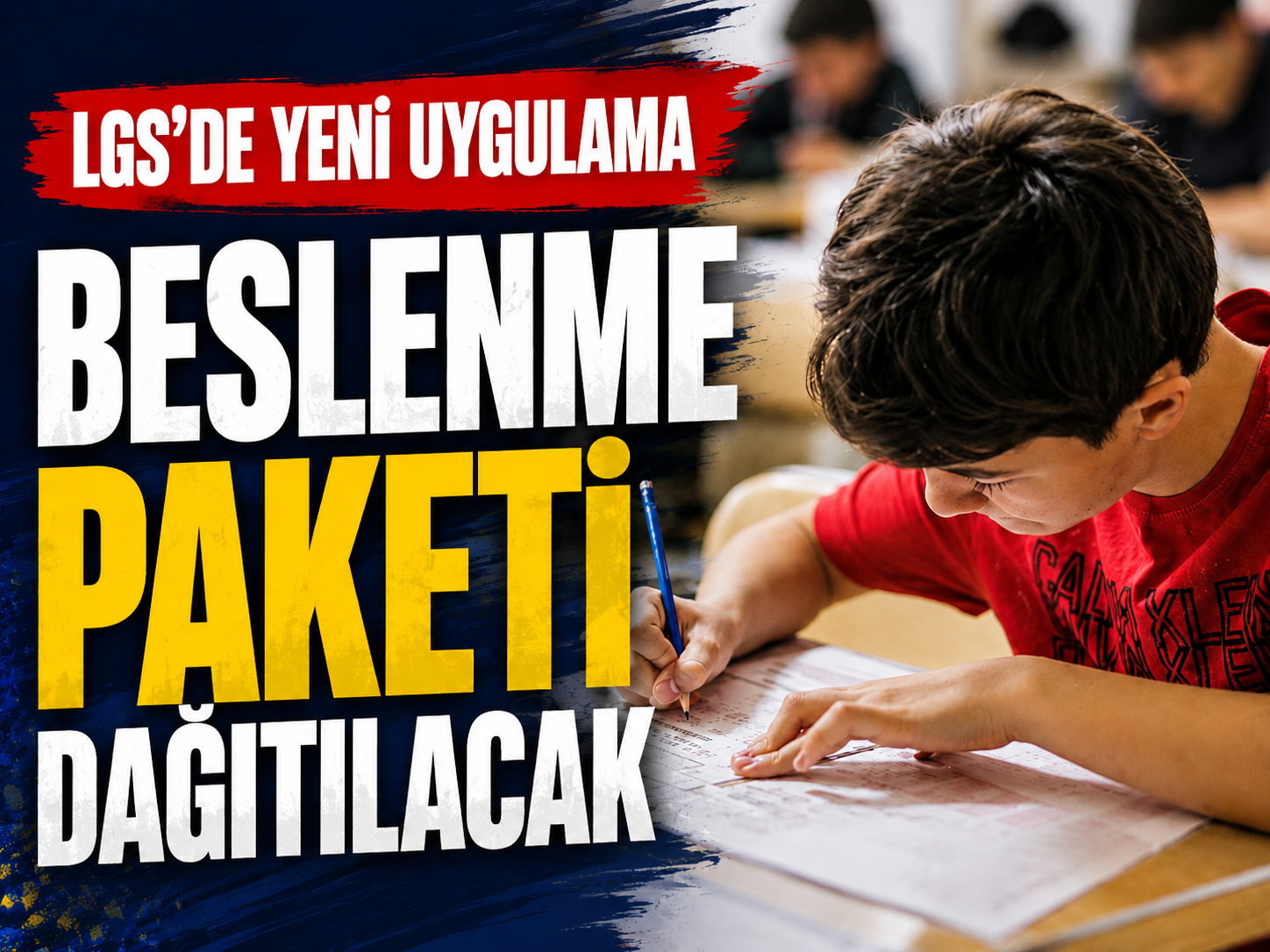 LGS'de bir ilk: Öğrencilere beslenme paketi dağıtılacak