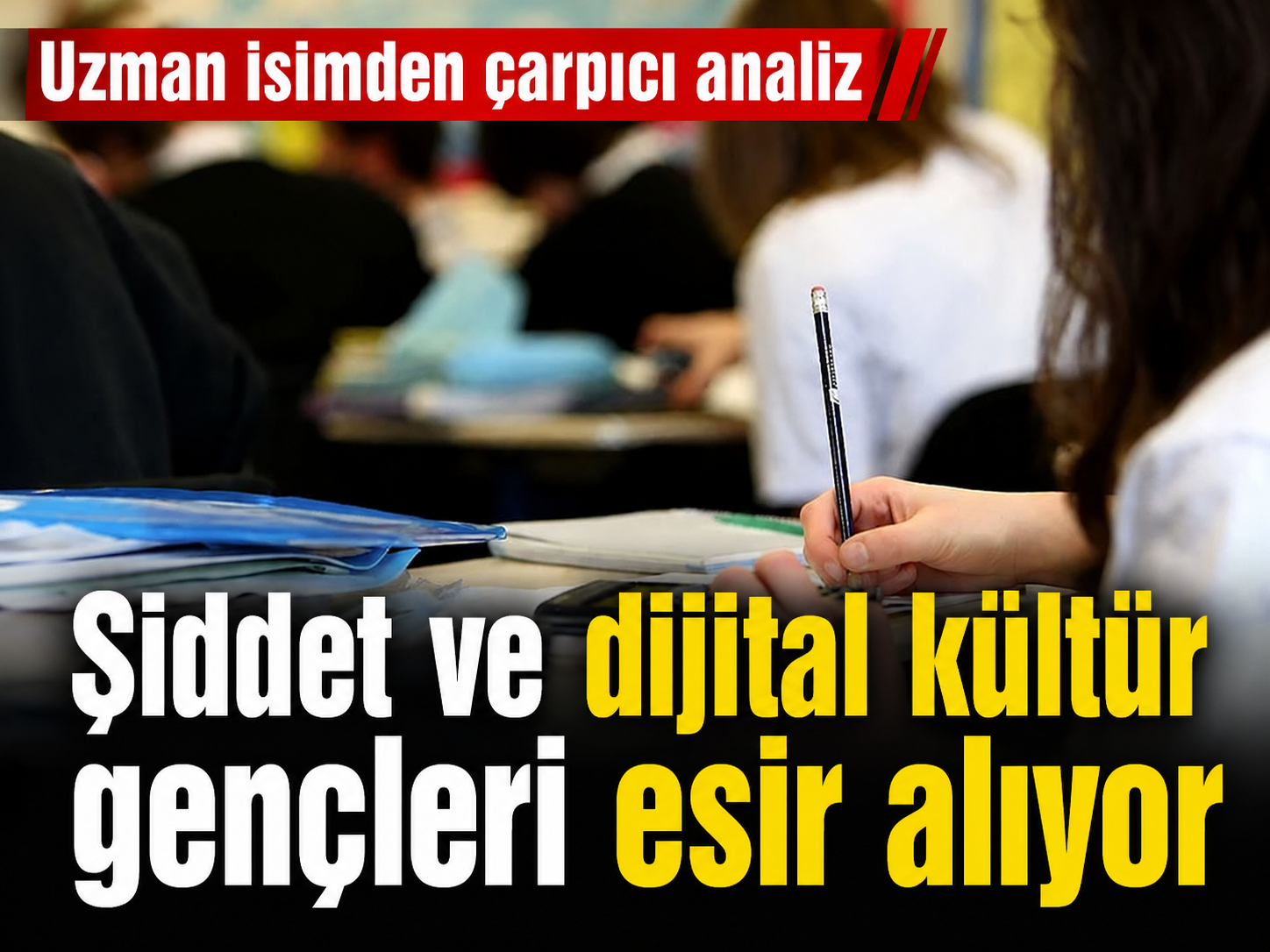 Şiddet ve dijital kültür gençleri esir alıyor