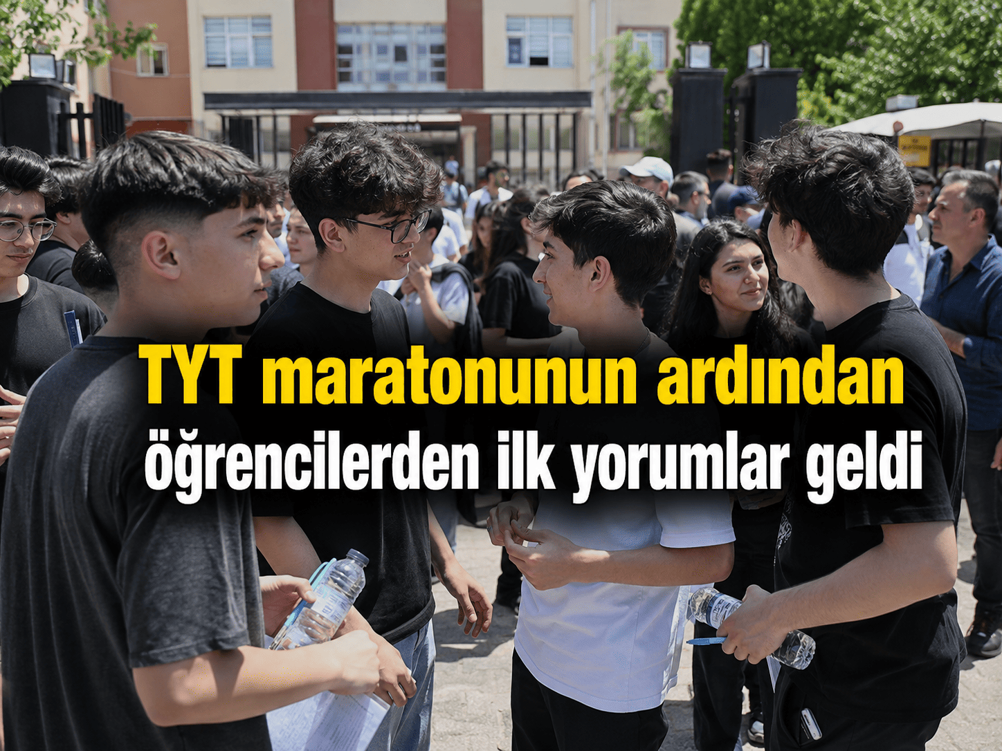 TYT maratonunun ardından öğrencilerden ilk yorumlar geldi