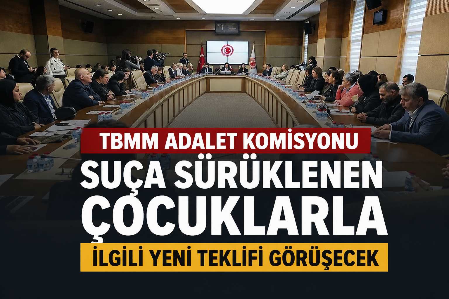 TBMM Adalet Komisyonu suça sürüklenen çocuklarla ilgili yeni teklifi görüşecek
