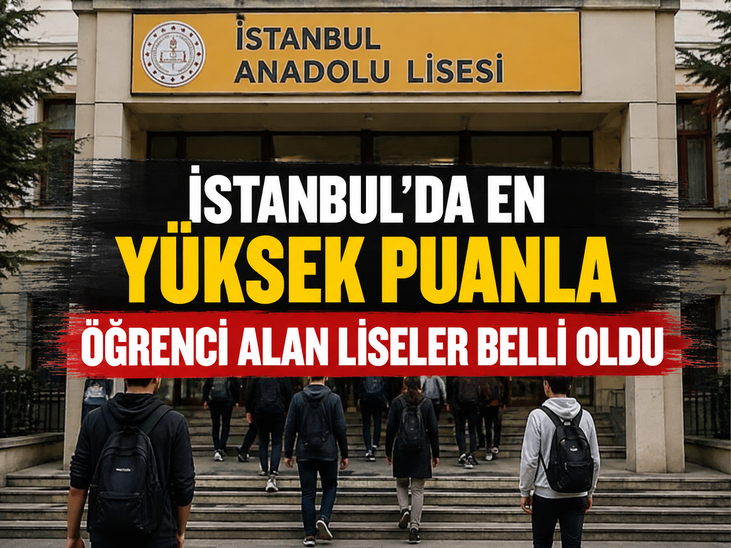 İstanbul'da en yüksek puanla öğrenci alan liseler belli oldu