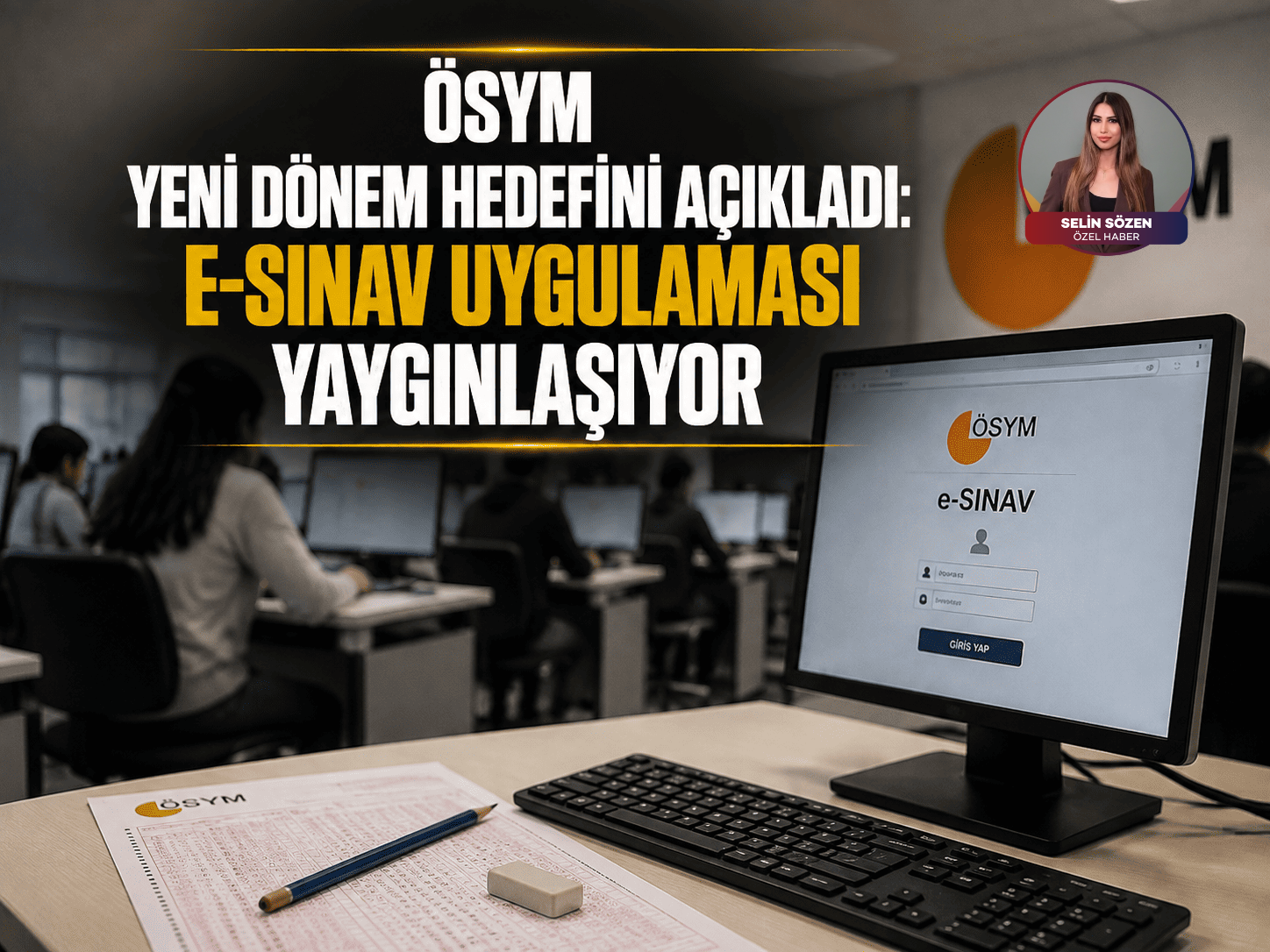 ÖSYM yeni dönem hedefini açıkladı: E-sınav uygulaması yaygınlaşacak