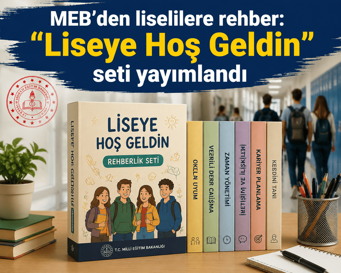 MEB'den liselilere rehber: "Liseye Hoş Geldin" seti yayımlandı