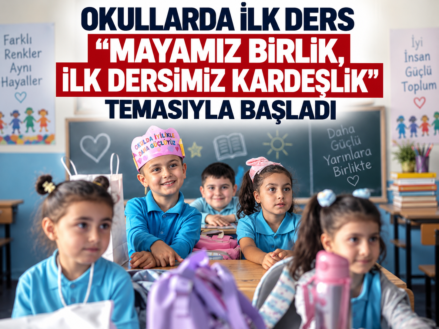 Okullarda ilk ders "Mayamız Birlik, İlk Dersimiz Kardeşlik" temasıyla başladı