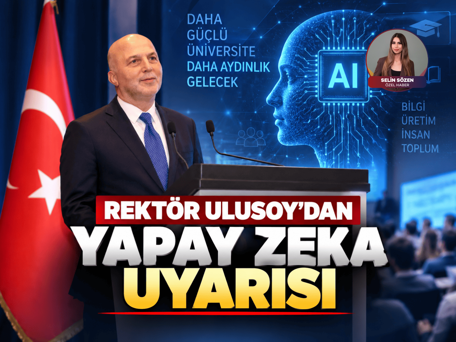 Rektör Ulusoy'dan yapay zeka uyarısı