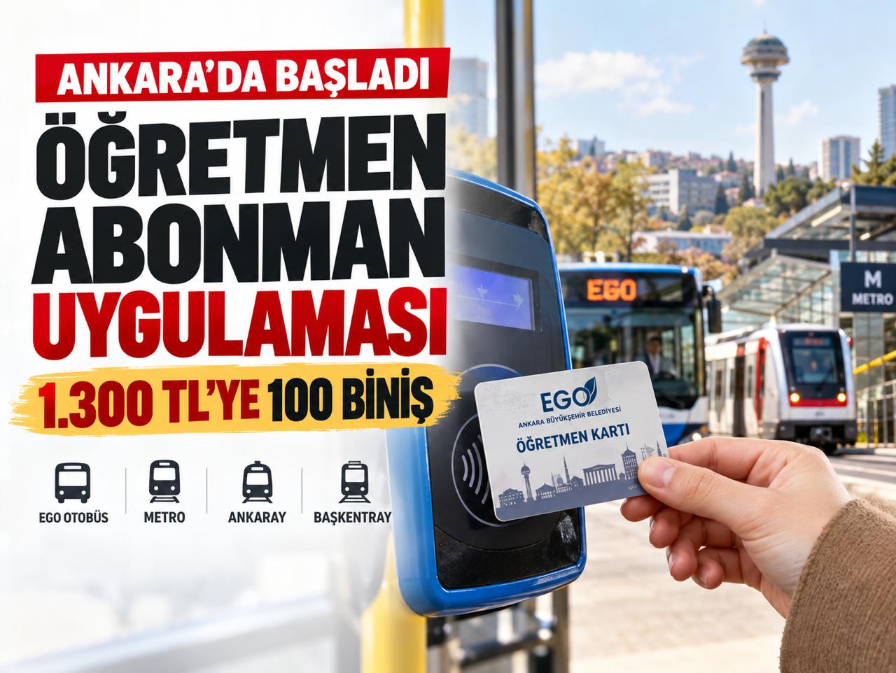 Ankara Öğretmen Abonman uygulaması başladı: 1.300 TL’ye 100 biniş