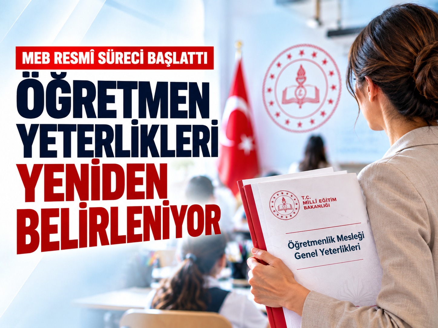 Öğretmen yeterlikleri yeniden belirleniyor: MEB resmî süreci başlattı