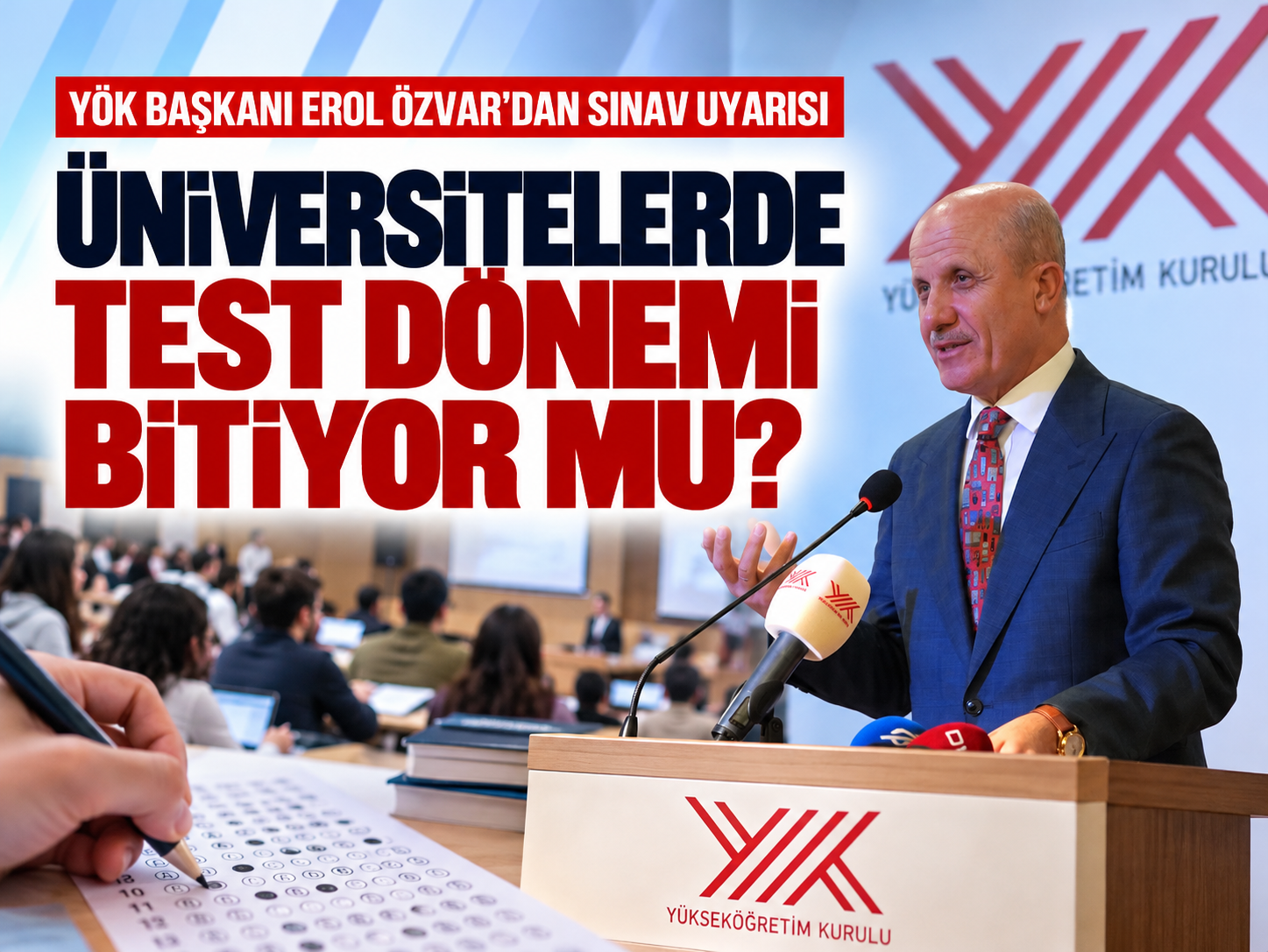 YÖK Başkanı Özvar: Çoktan seçmeli sınavlar yaygınlaşmamalı