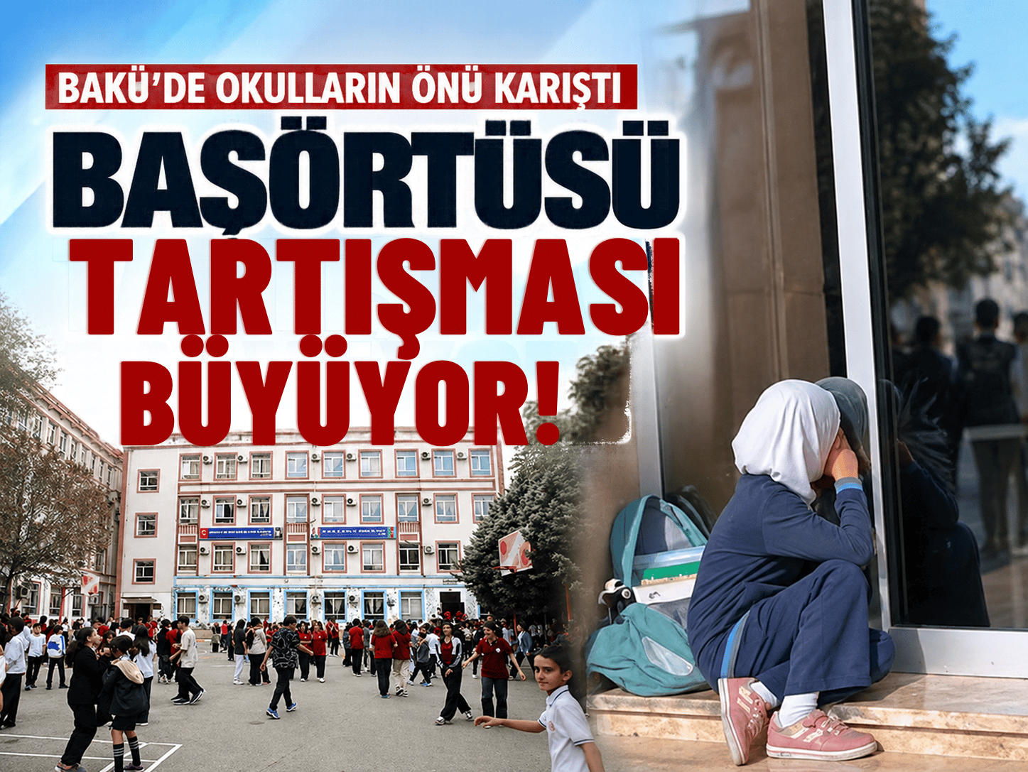 Azerbaycan'da başörtüsü tartışması okul önlerine taşındı