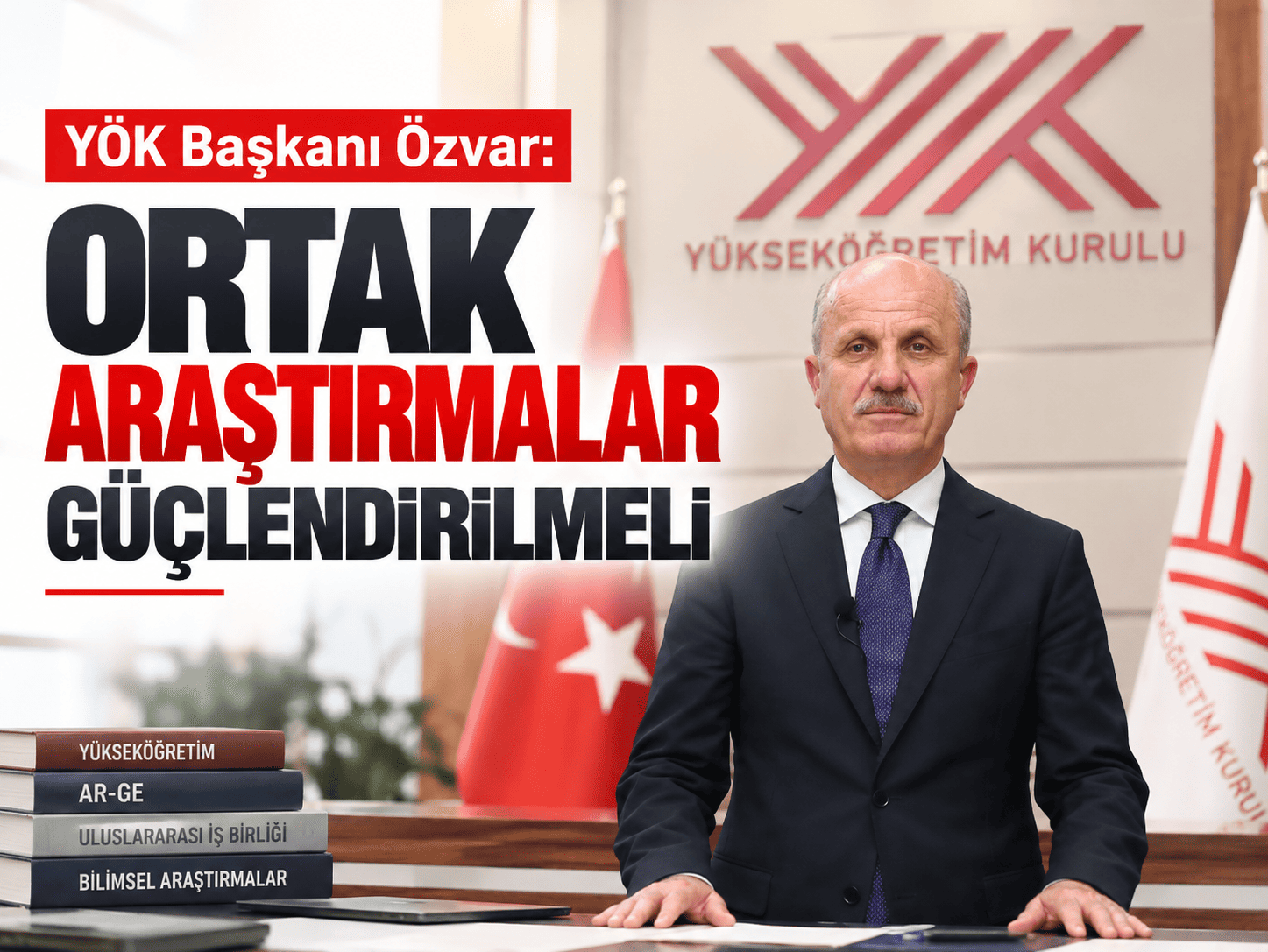 YÖK Başkanı Özvar: Ortak araştırmalar güçlendirilmeli