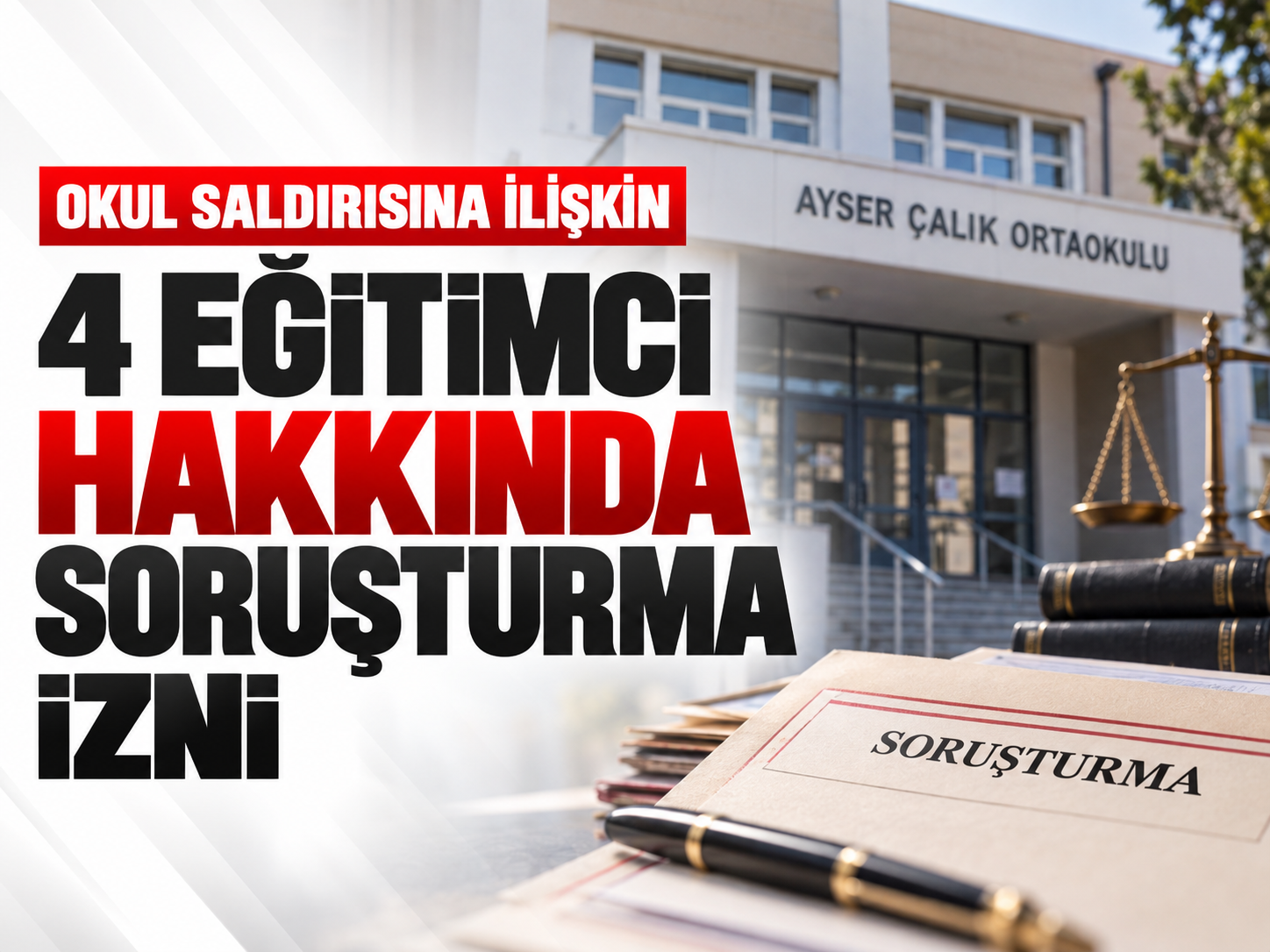 Kahramanmaraş’taki okul saldırısında 4 eğitimciye soruşturma izni
