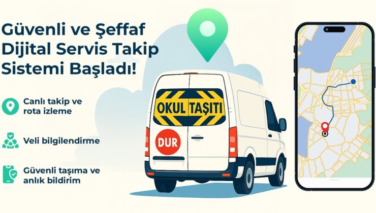 Velilere büyük kolaylık, servis araçlarına dijital takip geliyor