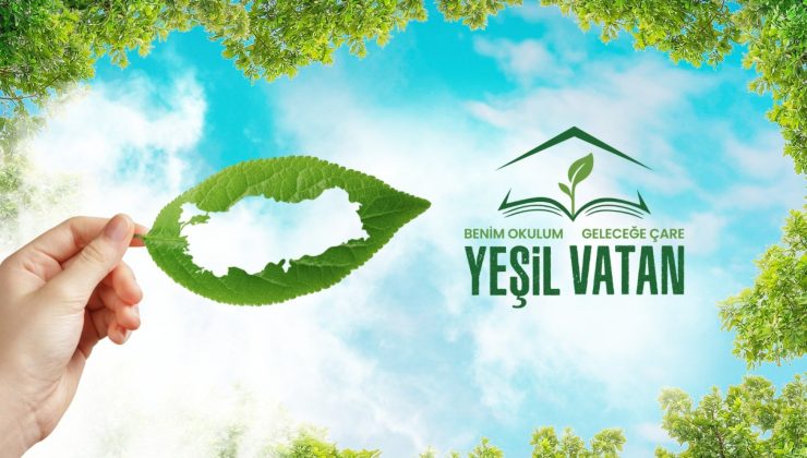 Okullarda “Yeşil Vatan-Benim Okulum Geleceğe Çare” etkinlikleri başlıyor
